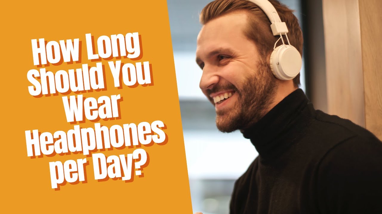 quant de temps hauríeu de portar els auriculars